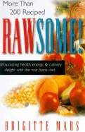 Mars, Brigitte | Rawsome! Maximizing Health, Energy & Culinary Delight With The Raw Foods Diet