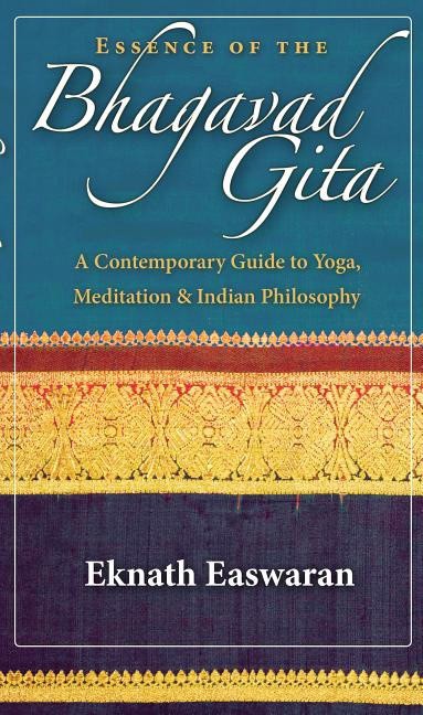 Easwaran, Eknath | Essence of the bhagavad gita : A contemporary guide to yoga, meditation, an