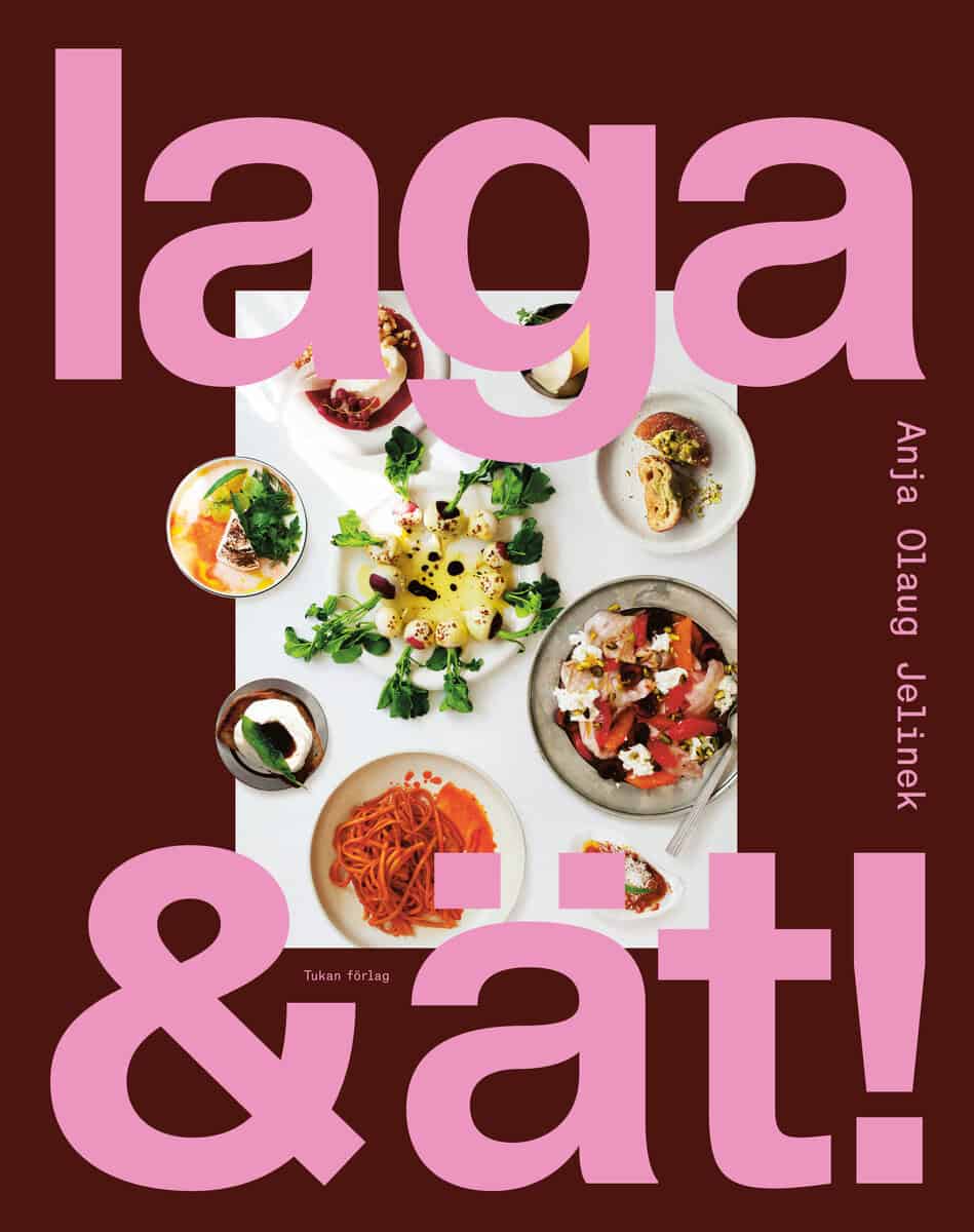 Olaug Jelinek, Anja | Laga & ät! : Enkel och god mat att dela