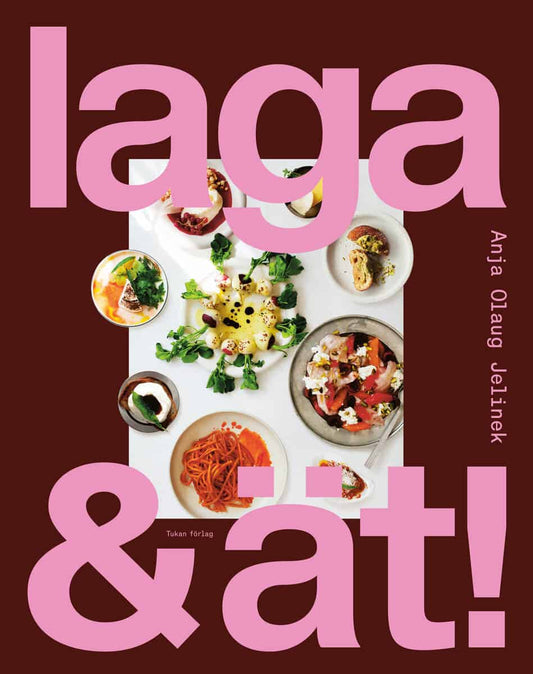 Olaug Jelinek, Anja | Laga & ät! : Enkel och god mat att dela