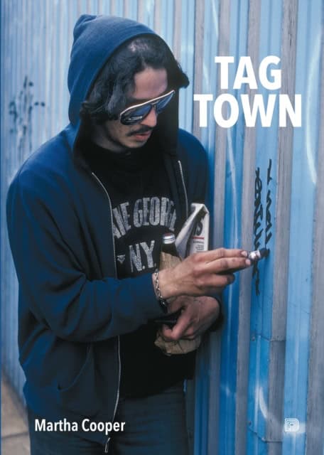 Cooper, Martha | Tag town : The evolution of New York graffiti writing 1963 - 1982