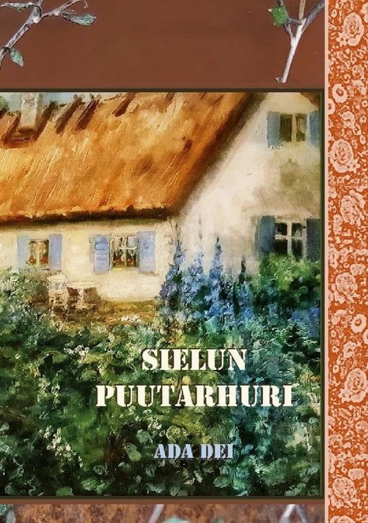 Dei, Ada | Sielun puutarhuri : Kristuksen kanssa Herran puutarhassa