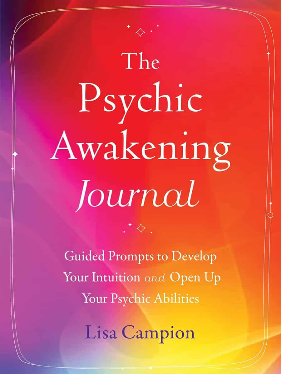 Campion, Lisa | The Psychic Awakening Journal Guided Prompts to Develop Your Intuition and Open Up Your Psychic Abilitie...