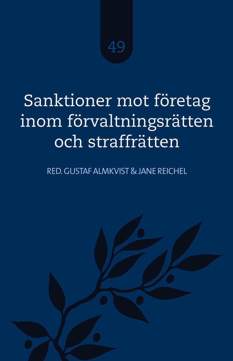 Almkvist, Gustaf | Reichel, Jane [red.] | Sanktioner mot företag inom förvaltningsrätten och straffrätten