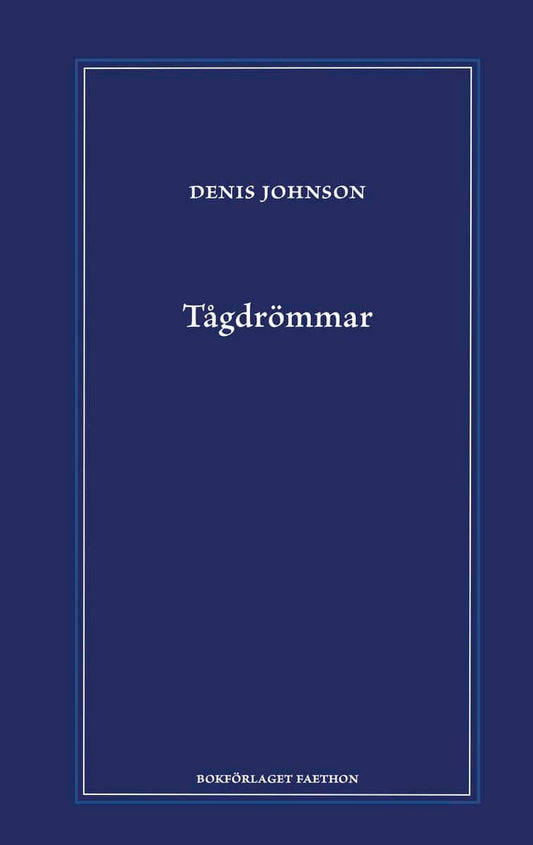 Johnson, Denis | Tågdrömmar
