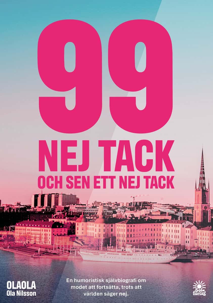 Nilsson, Ola OLAOLA | 99 nej tack : Och sen ett nej tack