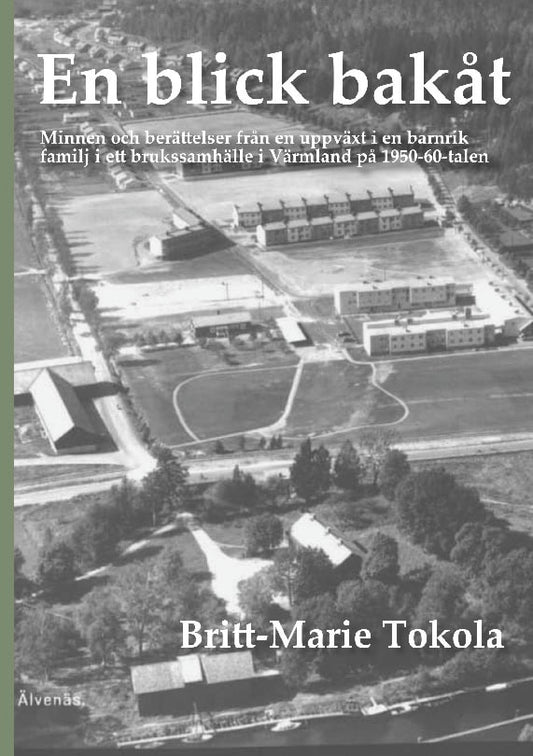 Tokola, Britt-Marie | En blick bakåt : Minnen och berättelser från en uppväxt i en barnrik familj