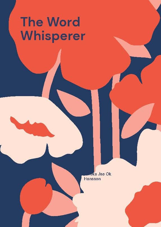 Hansson, Viveka Jae Ok | The word whisperer : Poetry is the foreign language of despair