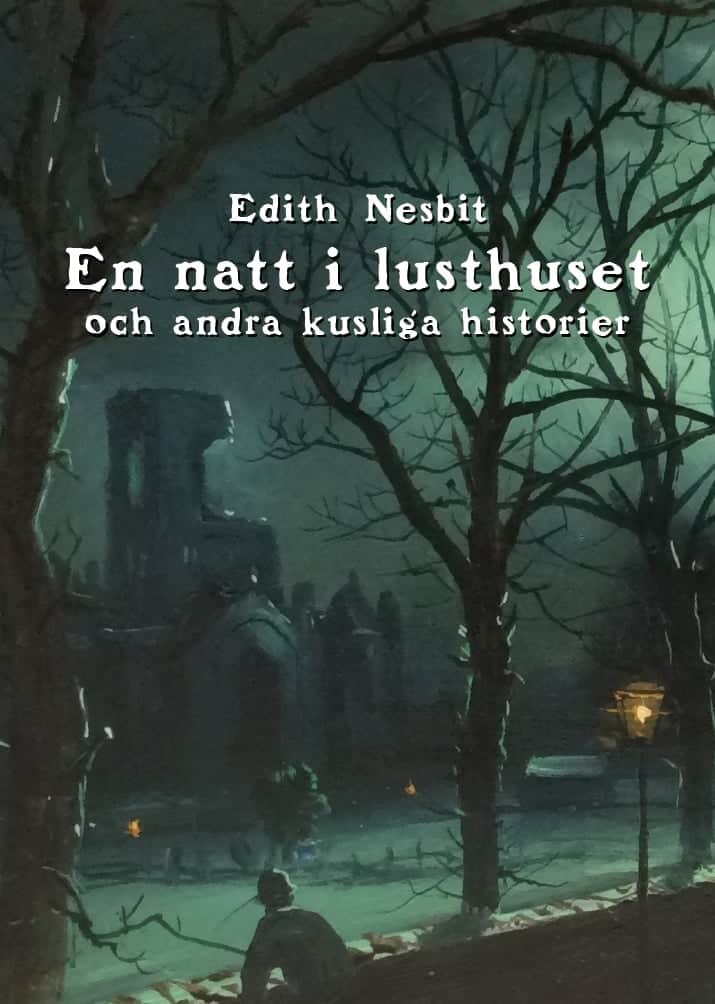 Nesbit, Edith | En natt i lusthuset och andra kusliga historier