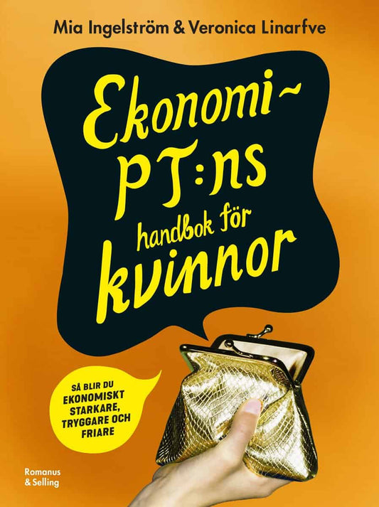 Linarfve, Veronica | Ingelström, Mia | Ekonomi-PT:ns handbok för kvinnor : Så blir du ekonomiskt starkare, tryggare och ...