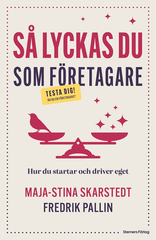 Skarstedt, Maja-Stina | Pallin, Fredrik | Så lyckas du som företagare : Hur du startar och driver eget