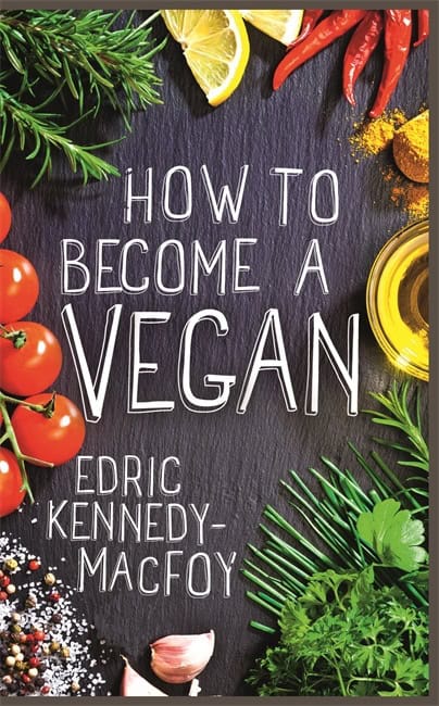 Kennedy-Macfoy, Edric | How to Become a Vegan