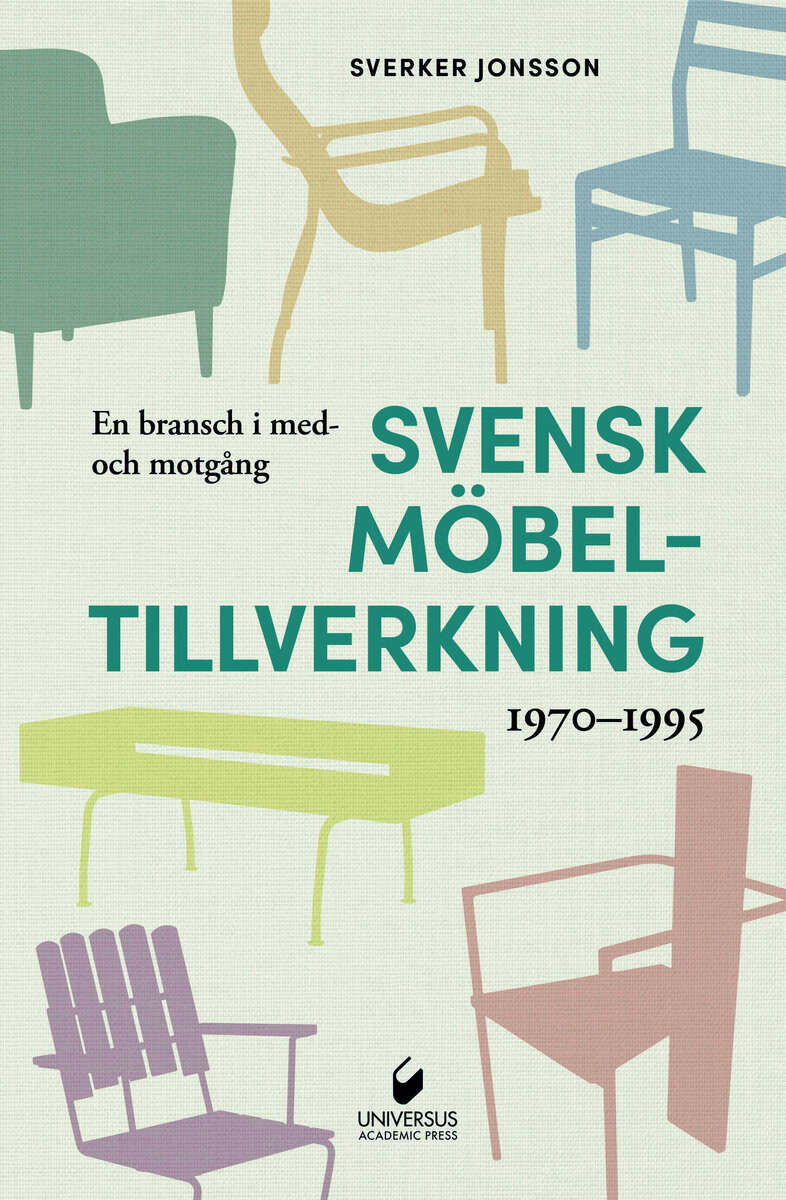 Jonsson, Sverker | En bransch i med- och motgång : Svensk möbeltillverkning 1970–1995