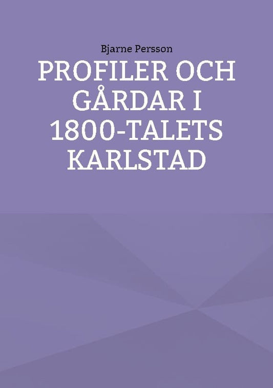 Persson, Bjarne | Profiler och gårdar i 1800-talets Karlstad