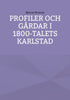 Bjarne Persson | PROFILER OCH GÅRDAR I 1800-TALETS KARLSTAD
