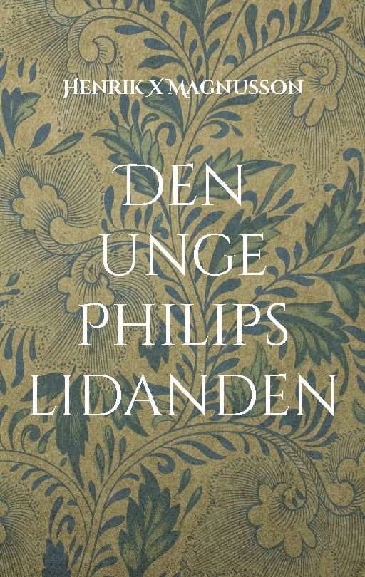 Magnusson, Henrik X | Den unge Philips lidanden