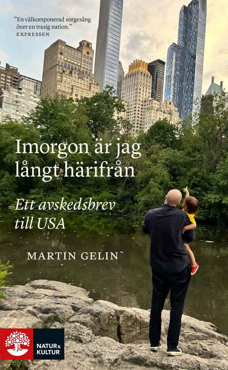 Gelin, Martin | Imorgon är jag långt härifrån : Ett avskedsbrev till USA