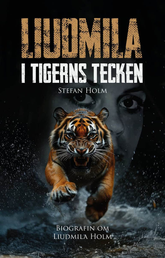 Holm, Stefan | Liudmila : I tigerns tecken