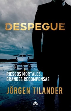 Tilander, Jörgen | Despegue : Riesgos mortales, grandes recompensas