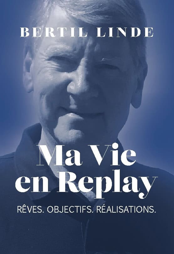Linde, Bertil | Ma vie en replay : Rêves, objectifs, réalisations