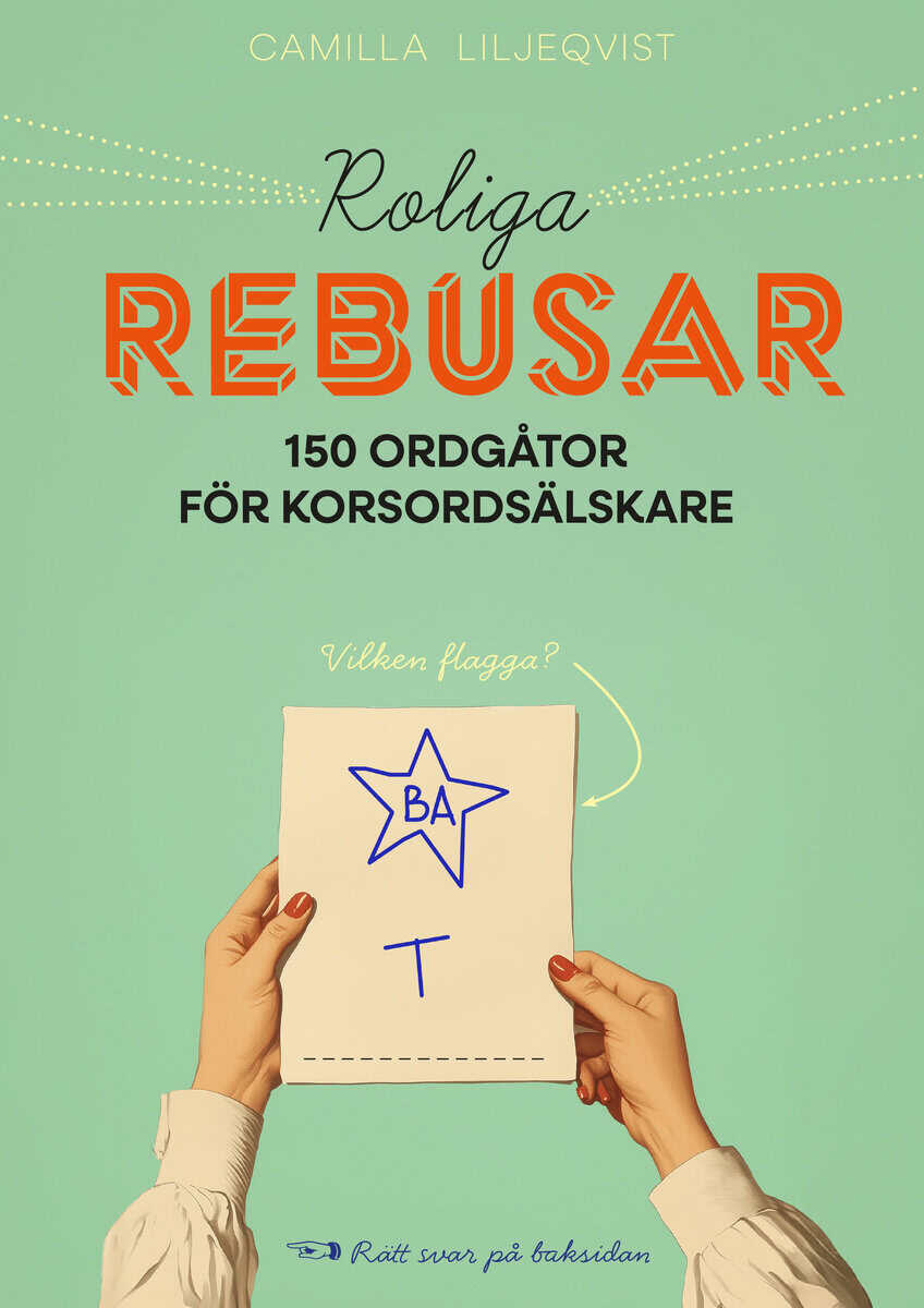 Liljeqvist, Camilla | Roliga rebusar : 150 ordgåtor för korsordsälskare