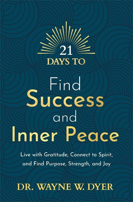 Dyer, Wayne | 21 Days to Find Success and Inner Peace