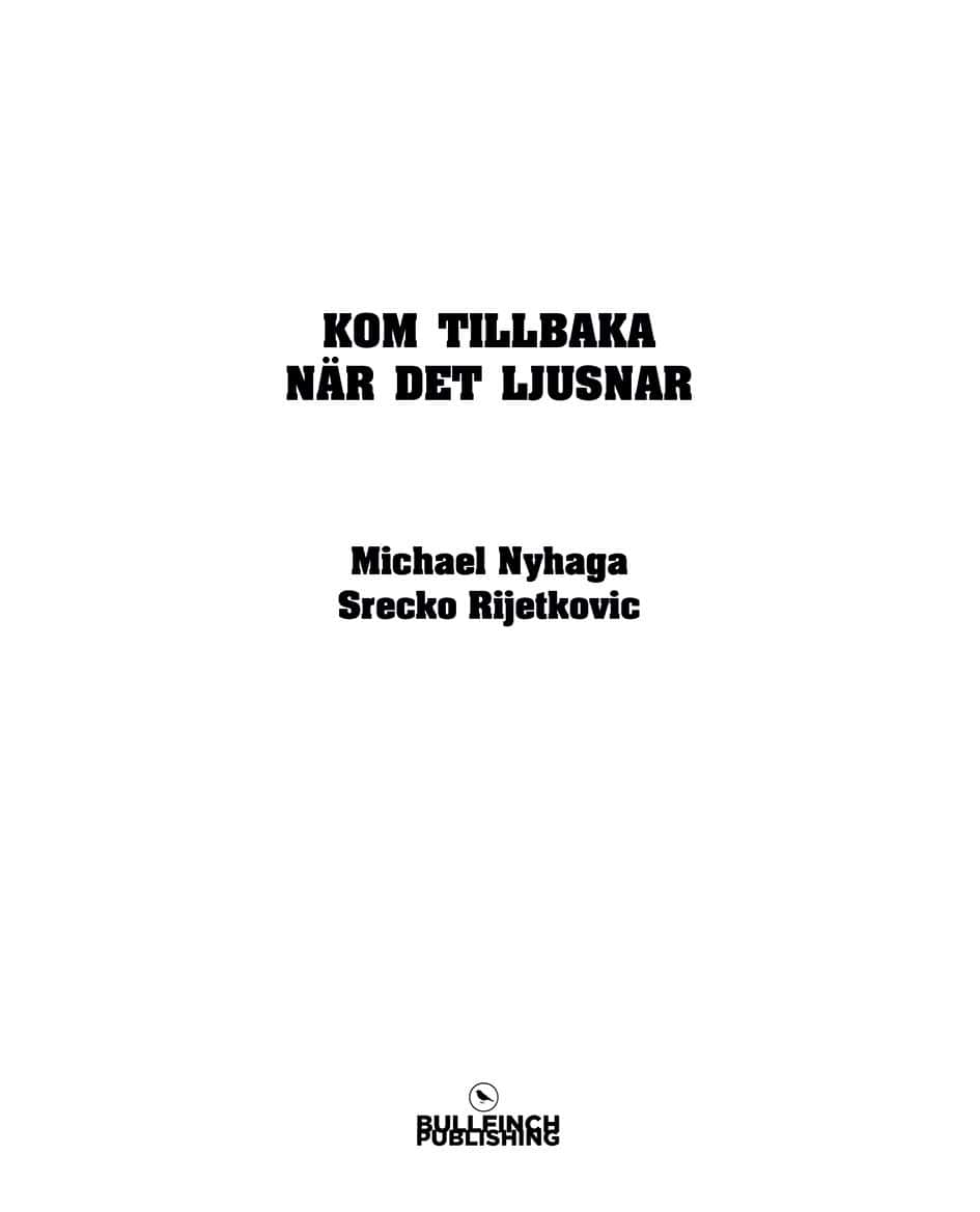 Nyhaga, Michael | Rijetkovic, Srecko | Kom tillbaka när det ljusnar