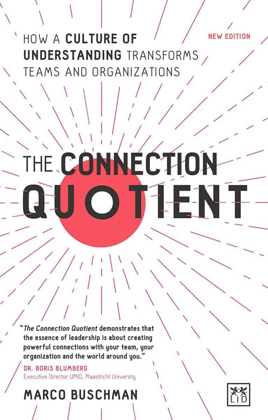 Buschman, Marco | The Connection Quotient : How a Culture of Understanding Transforms Teams and Organizations