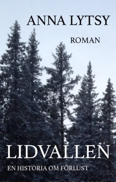 Lytsy, Anna | Lidvallen : En historia om förlust