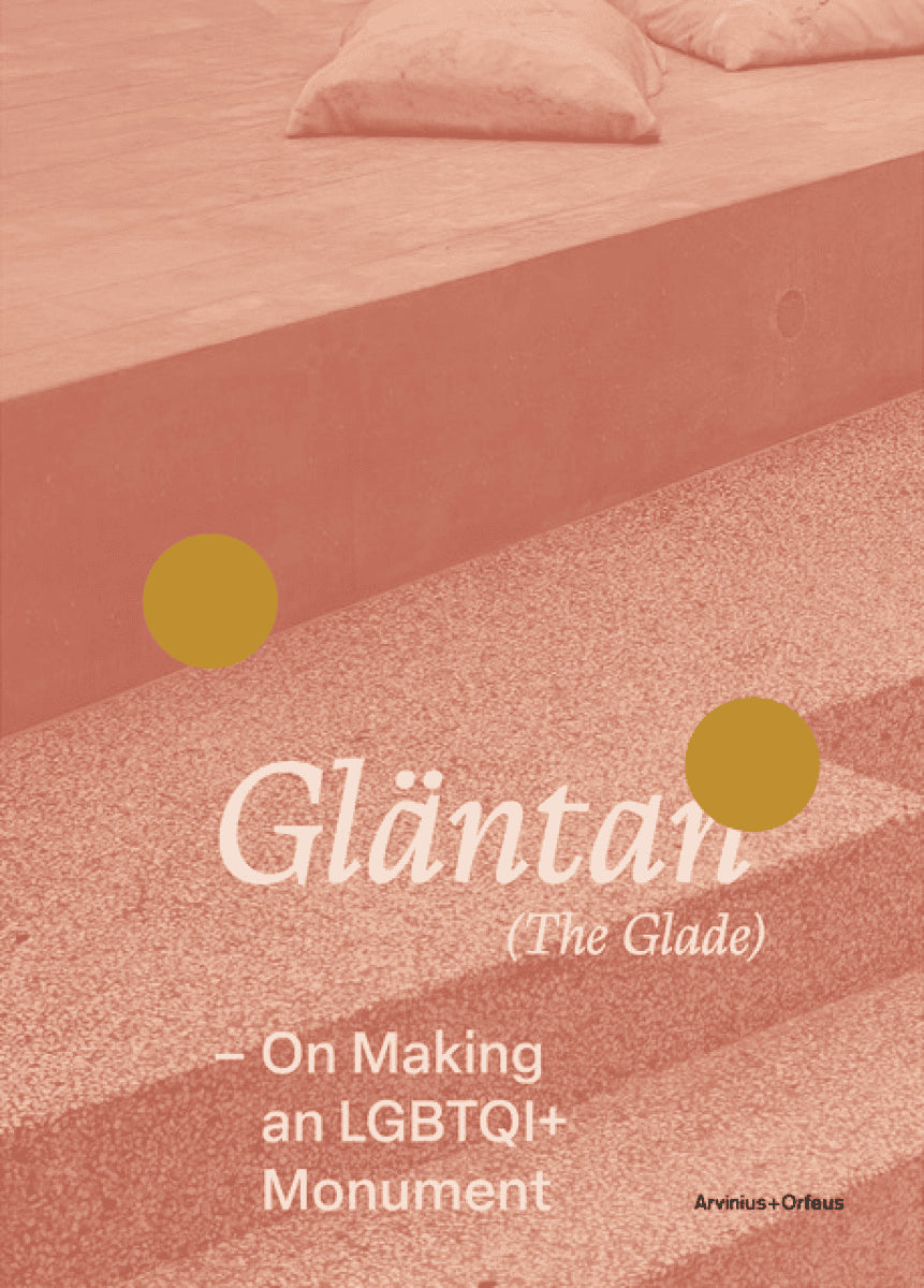 Karlsson Lundgren, Conny | Berlin, Joakim | et al | Gläntan (The glade) : On making an LGBTQI+ monument
