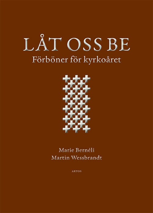 Bernéli, Marie | Wessbrandt, Martin | Låt oss be : Förböner för kyrkoåret