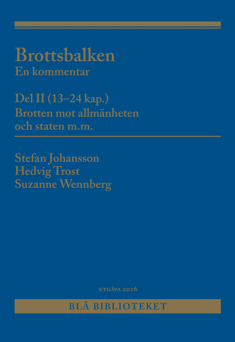 Johansson, Stefan | Trost, Hedvig | Wennberg, Suzanne | Brottsbalken Del II (13-24 kap.) : En kommentar