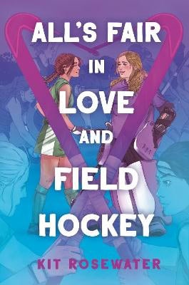 Rosewater, Kit | All's Fair in Love and Field Hockey