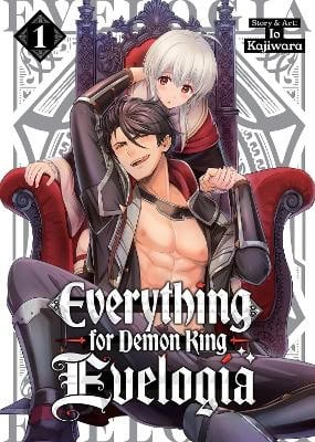 Kajiwara, Io | Everything for Demon King Evelogia Vol. 1