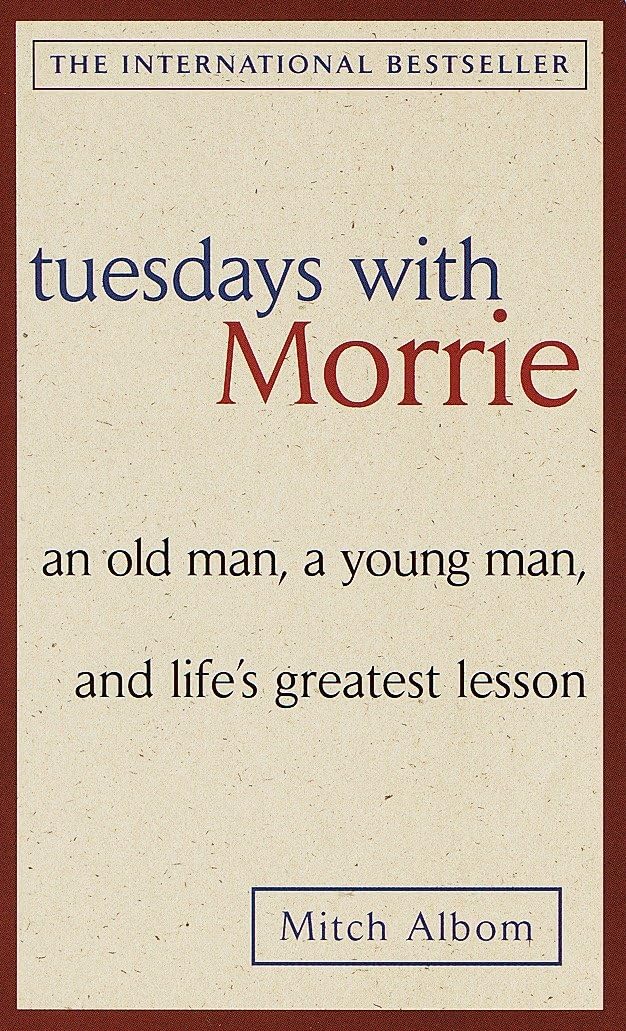 Albom, Mitch | Tuesdays with morrie : An old man, a young man, and lifes greatest lesson
