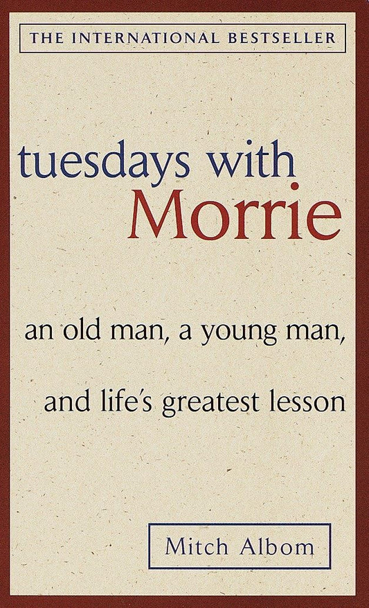 Albom, Mitch | Tuesdays with morrie : An old man, a young man, and lifes greatest lesson