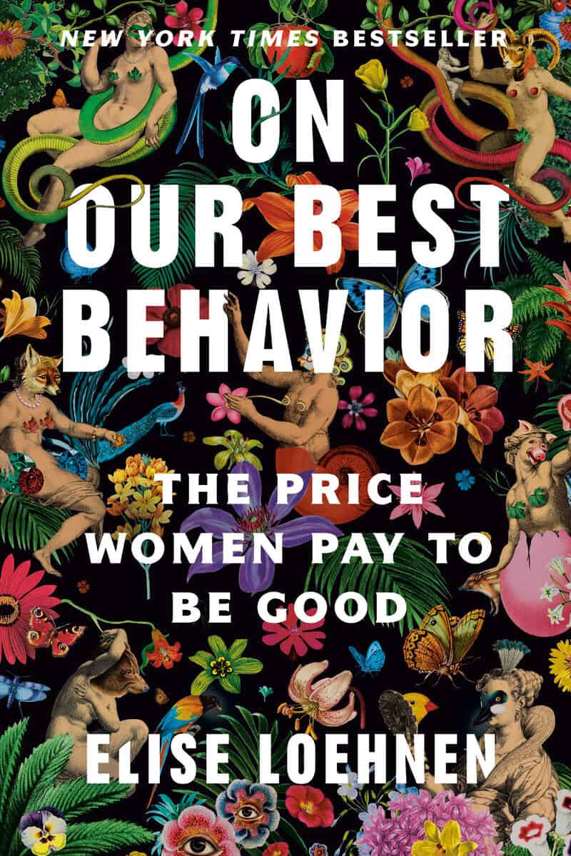 Loehnen, Elise | On Our Best Behavior : The Price Women Pay to Be Good