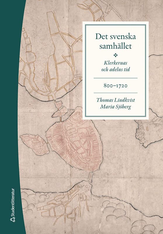 Lindkvist, Thomas | Sjöberg, Maria | Det svenska samhället 800-1720 : Klerkernas och adelns tid