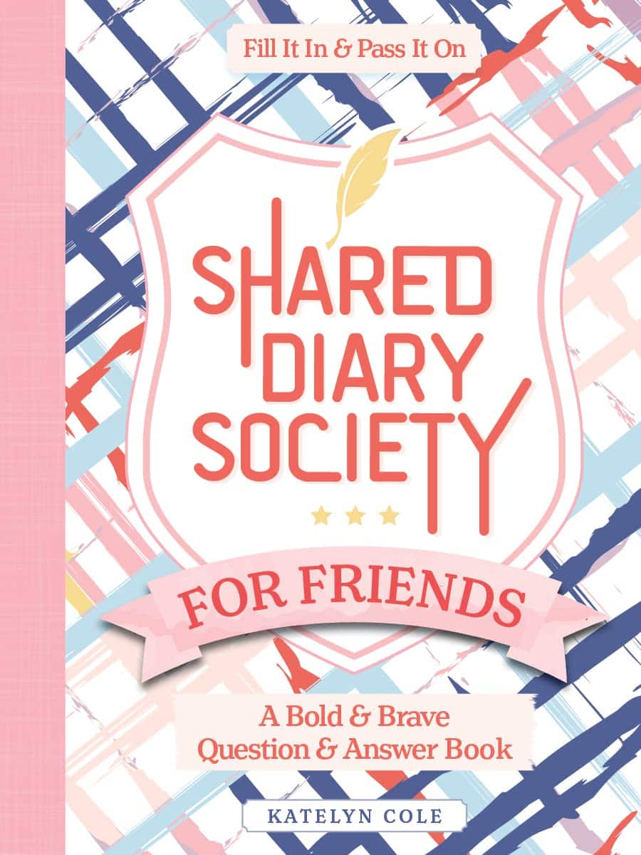 Cole, Katelyn | Better Day Books | Shared Diary Society for Friends : A Bold & Brave Question & Answer Book—Fill It In &...