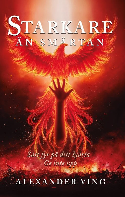 Ving, Alexander | Starkare än smärtan : Sätt fyr på ditt hjärta