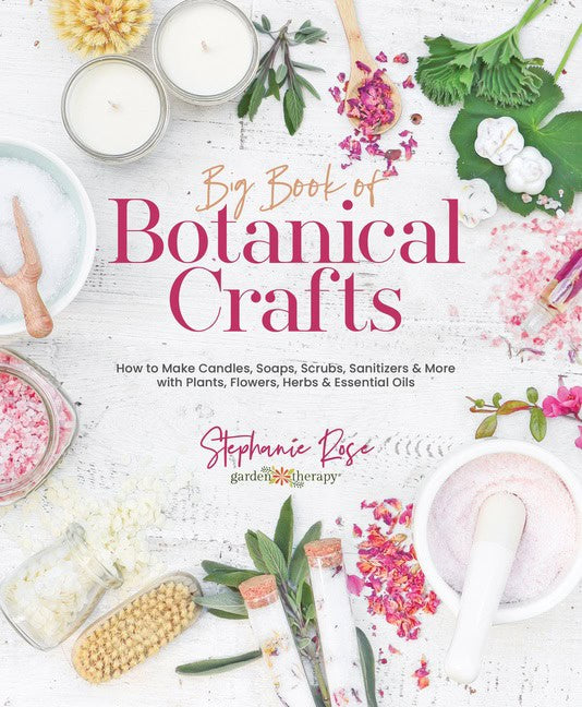 Stephanie Rose | Big Book Of Botanical Crafts