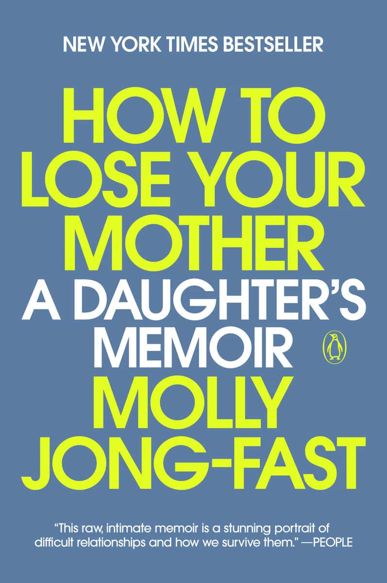 Jong-Fast, Molly | How to Lose Your Mother : A Daughter's Memoir
