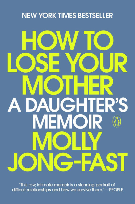 Jong-Fast, Molly | How to Lose Your Mother : A Daughter's Memoir