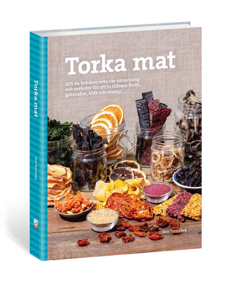Tornblad, Eric | Torka mat : Allt du behöver veta om utrustning och metoder för att ta tillvara frukt, grönsaker, kött o...