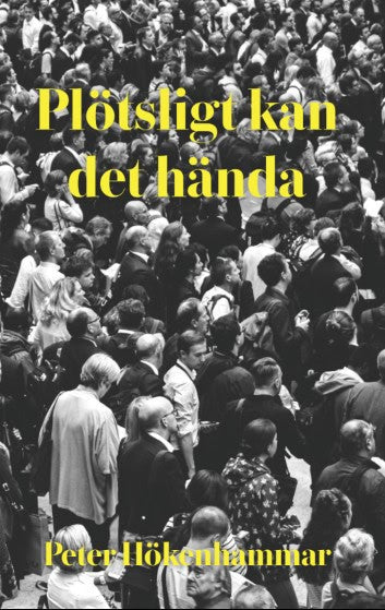 Hökenhammar, Peter | Plötsligt kan det hända