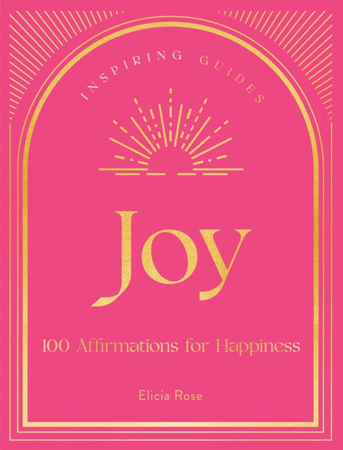 Elicia Rose Trewick | Joy A Guide to Mindful Meditations and Affirmations to Help