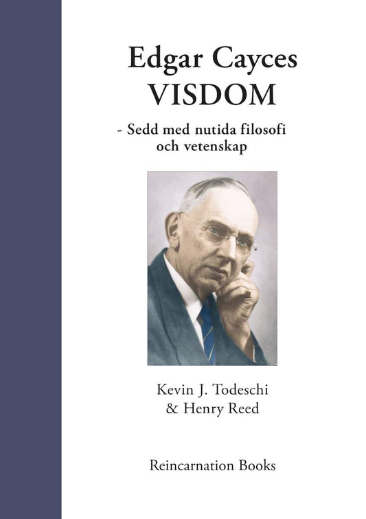 Reed, Henry | Todeschi, Kevin J | Edgar Cayces visdom : Sedd med nutida filosofi och vetenskap