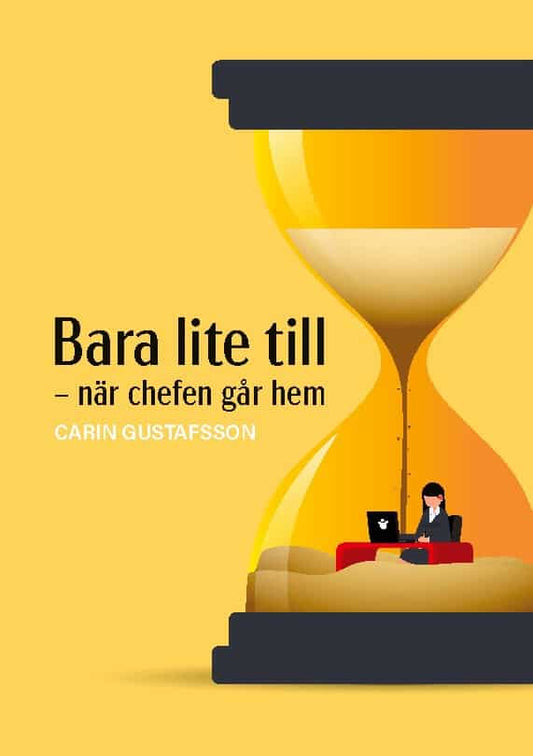 Gustafsson, Carin | Bara lite till : När chefen går hem