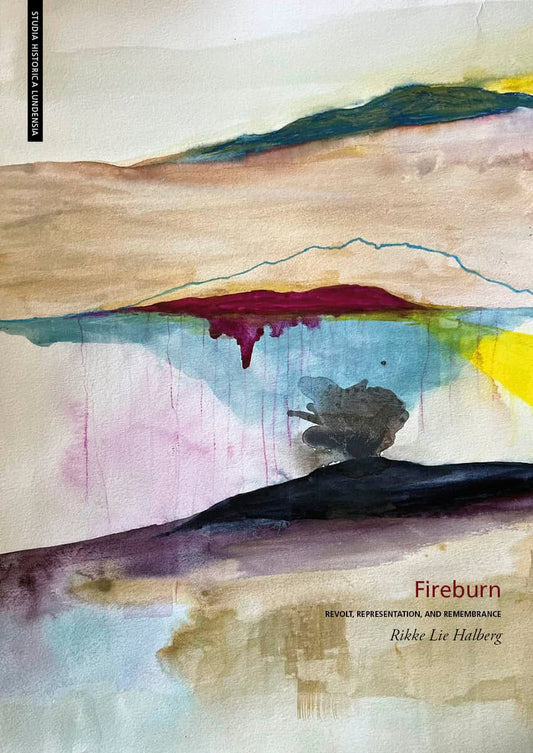 Halberg, Rikke Lie | Fireburn : Revolt, representation, and remembrance