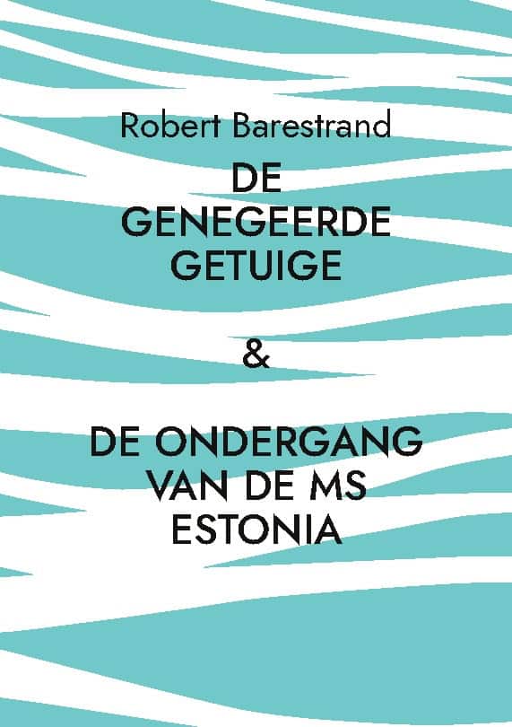 Barestrand, Robert | De genegeerde getuige : De moord op Olof Palme & de ondergang van de MS Est
